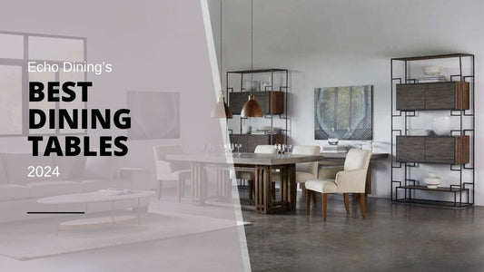 Echo Dining's Best Dining Tables of 2024! - Echo Dining